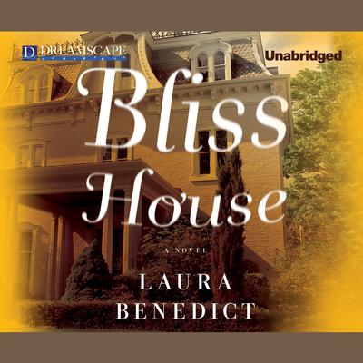 Bliss House Audiobook, by Laura Benedict