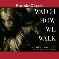 Watch How We Walk Audiobook, by Jennifer LoveGrove