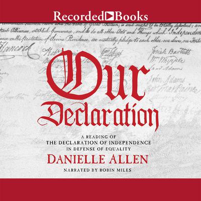 Our Declaration: A Reading of Declaration of Independence in Defense of Equality Audiobook, by 