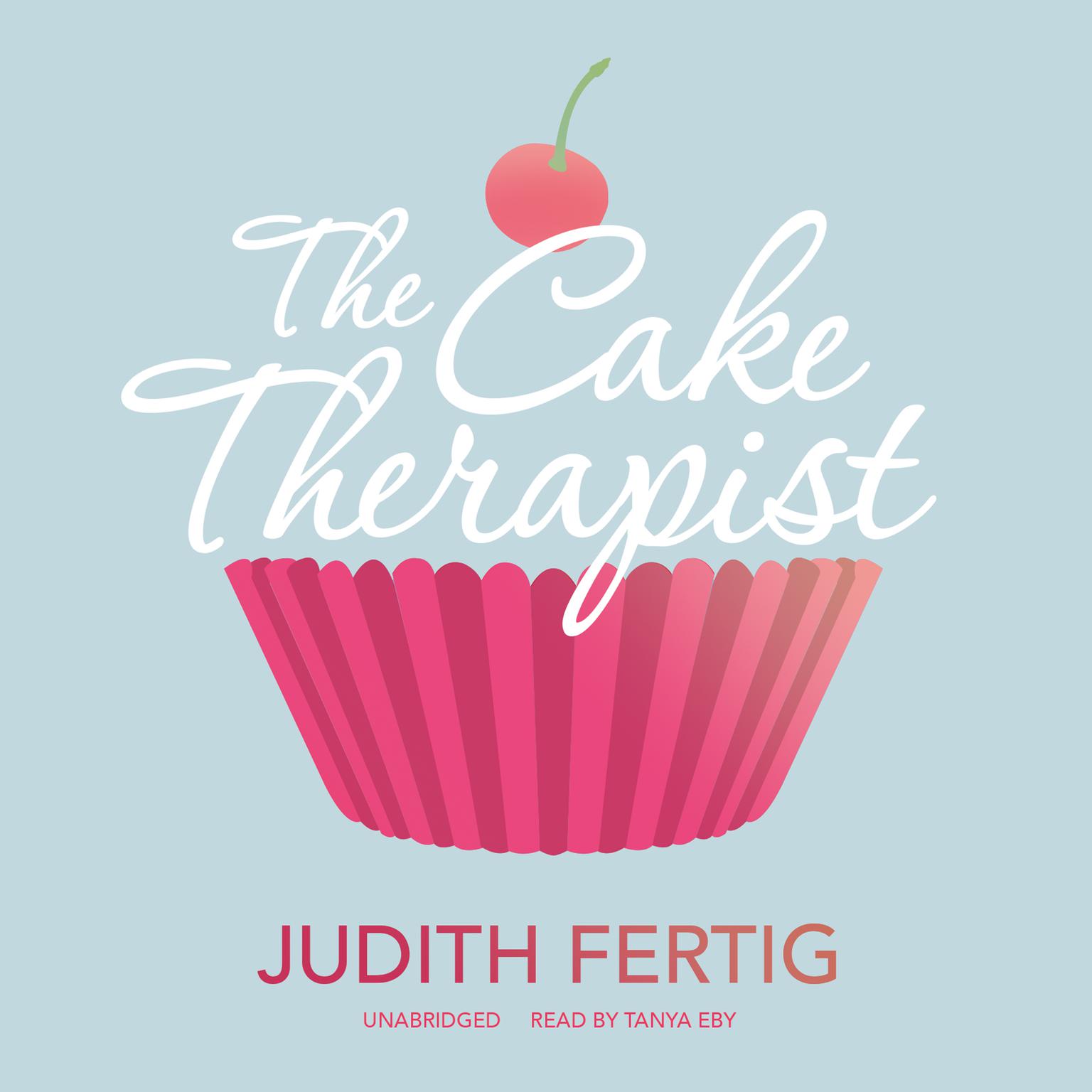 The Cake Therapist Audiobook, by Judith Fertig