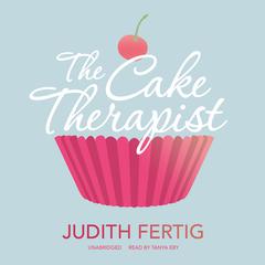 The Cake Therapist Audiobook, by Judith Fertig