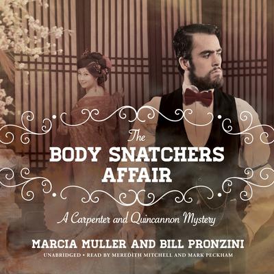 The Body Snatchers Affair: A Carpenter and Quincannon Mystery Audiobook, by Marcia Muller