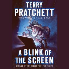 A Blink of the Screen: Collected Shorter Fiction Audiobook, by Terry Pratchett