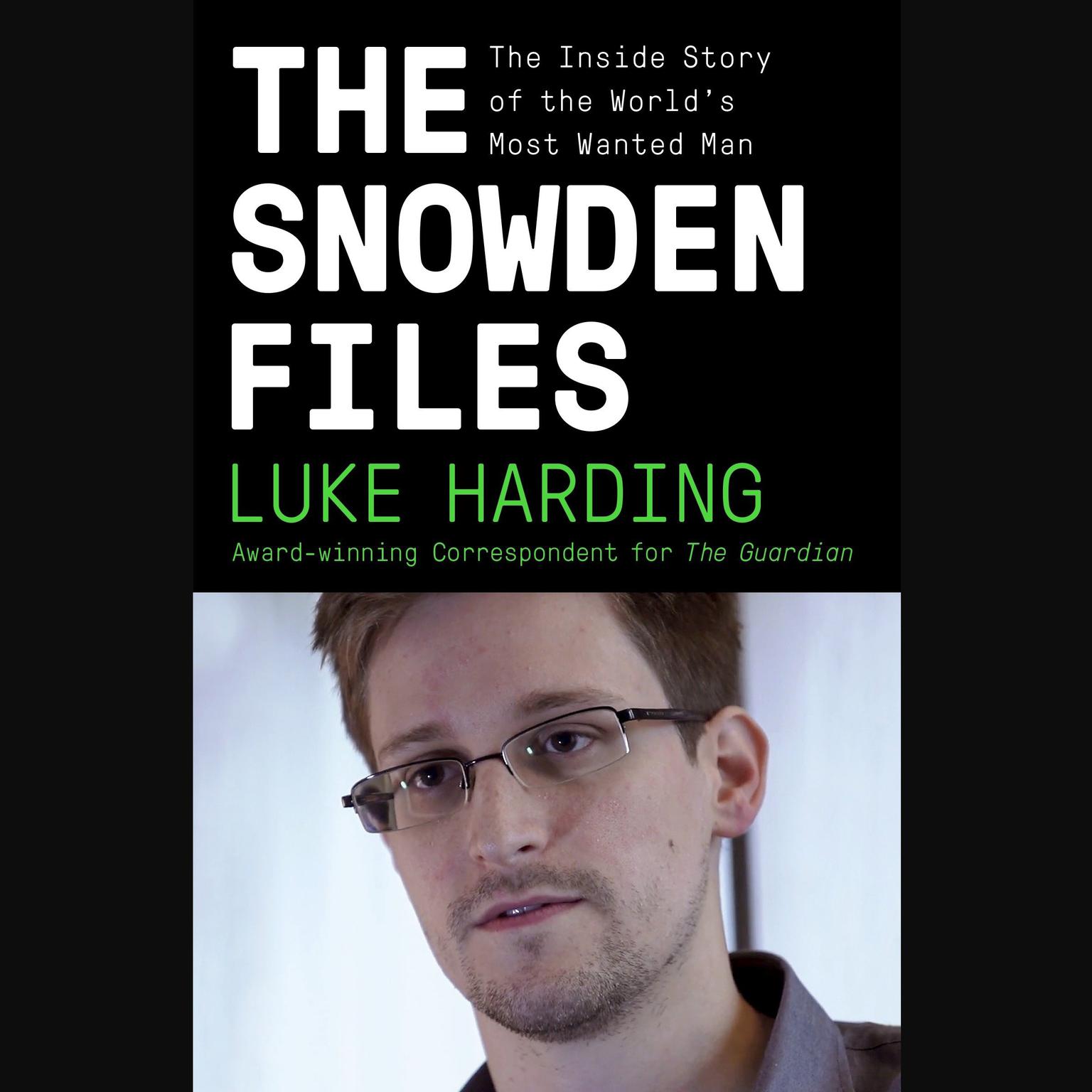 The Snowden Files: The Inside Story of the Worlds Most Wanted Man Audiobook, by Luke Harding