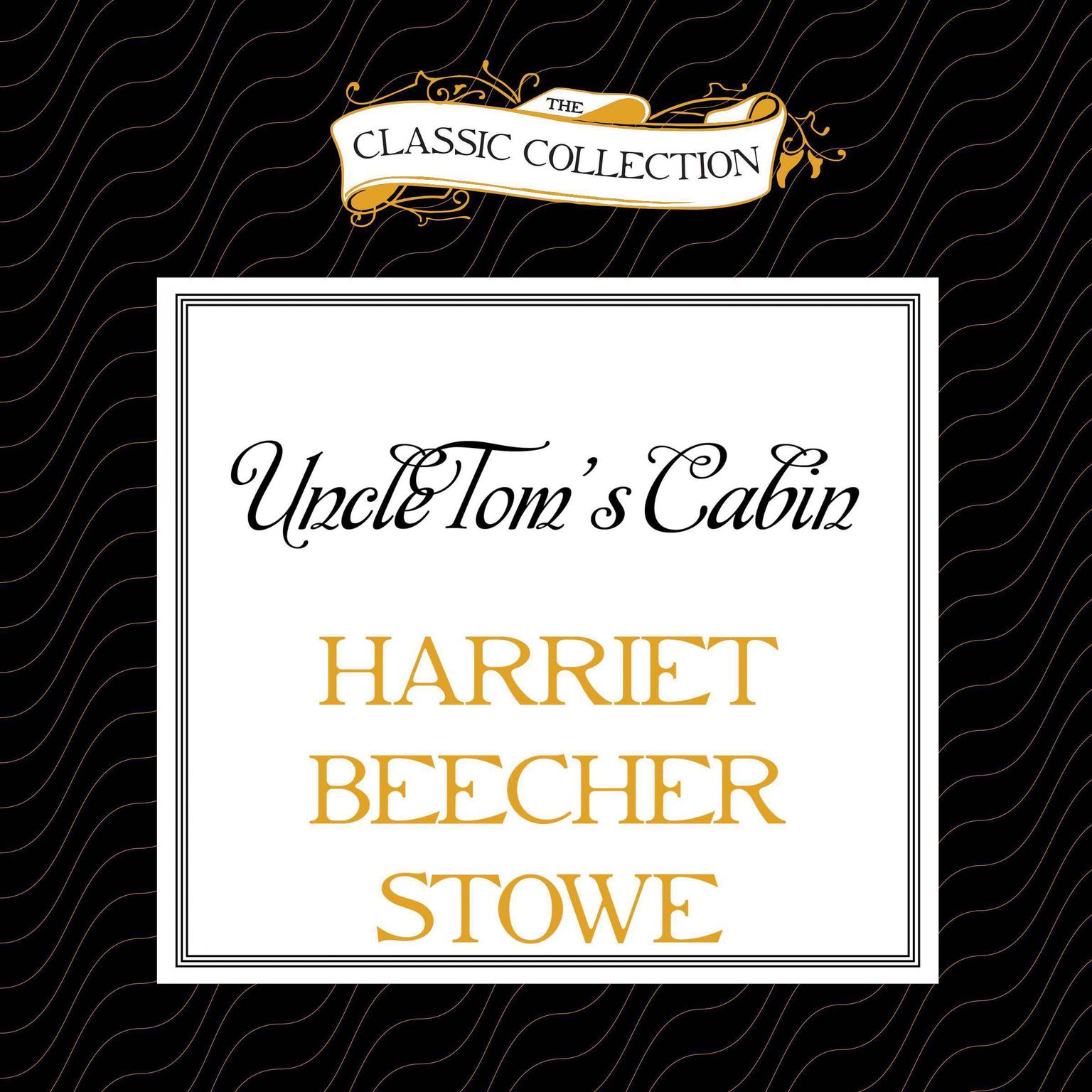 Uncle Toms Cabin Audiobook, by Harriet Beecher Stowe