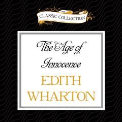 The Age of Innocence Audiobook, by Edith Wharton