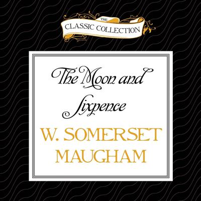 The Moon and Sixpence Audiobook, by W. Somerset Maugham
