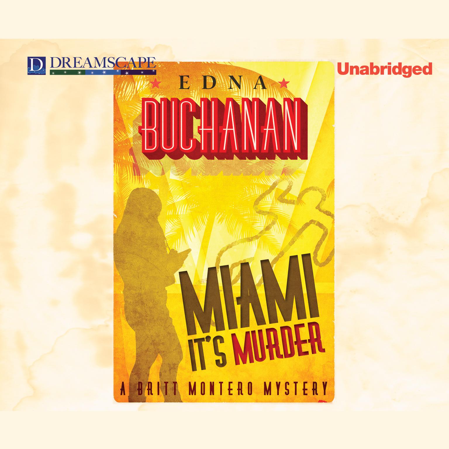 Miami, It’s Murder: A Britt Montero Mystery Audiobook, by Edna Buchanan