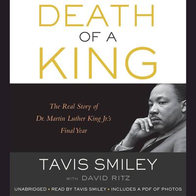 Death of a King: The Real Story of Dr. Martin Luther King Jr.'s Final Year Audiobook, by 