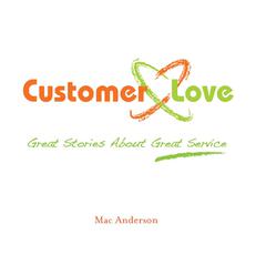 Customer Love: Great Stories About Great Service Audiobook, by Mac Anderson