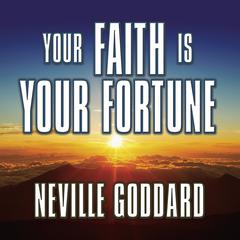 Your Faith is Your Fortune Audiobook, by Neville Goddard
