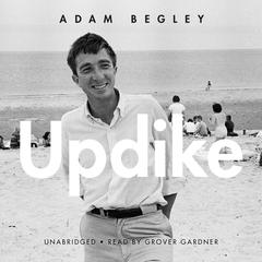 Updike Audiobook, by Adam Begley