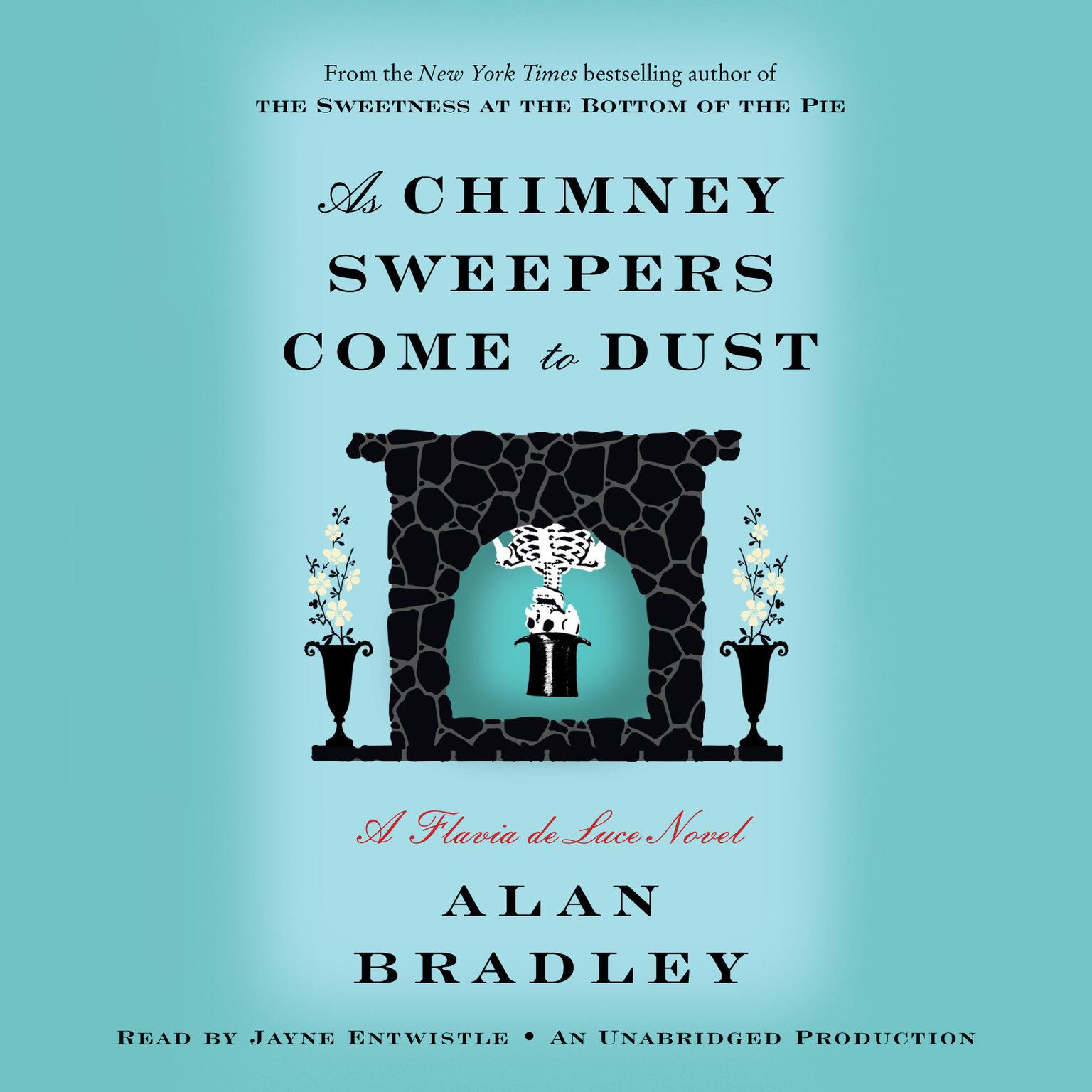 As Chimney Sweepers Come to Dust: A Flavia de Luce Novel Audiobook, by Alan Bradley