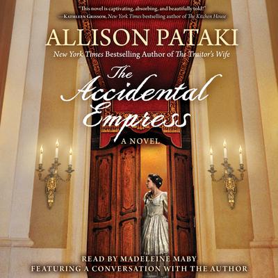 The Accidental Empress Audiobook, by Allison Pataki
