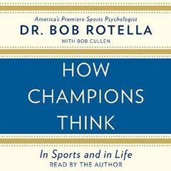 How Champions Think: In Sports and in Life Audiobook, by Bob Rotella