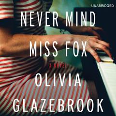 Never Mind Miss Fox: A Novel Audiobook, by Olivia Glazebrook