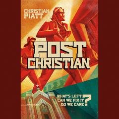 postChristian: Whats Left? Can We Fix It? Do We Care? Audiobook, by Christian Piatt