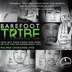 Barefoot Tribe: Take Off Your Shoes and Dare to Live the Extraordinary Life Audiobook, by Palmer Chinchen