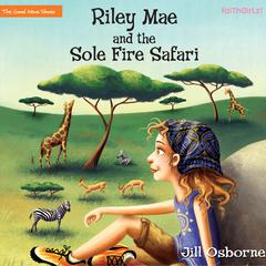 Riley Mae and the Sole Fire Safari Audiobook, by Jill Osborne