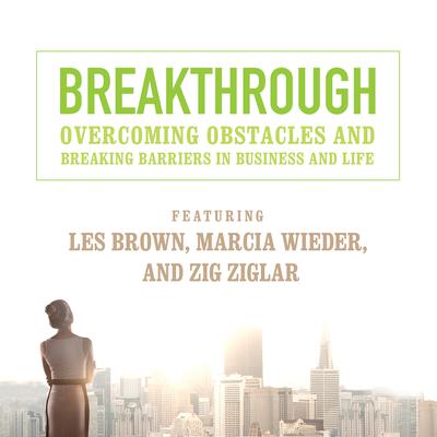 Breakthrough: Overcoming Obstacles and Breaking Barriers in Business and Life Audiobook, by 