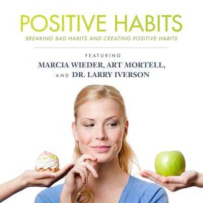 Positive Habits: Breaking Bad Habits and Creating Positive Habits Audiobook, by Made for Success