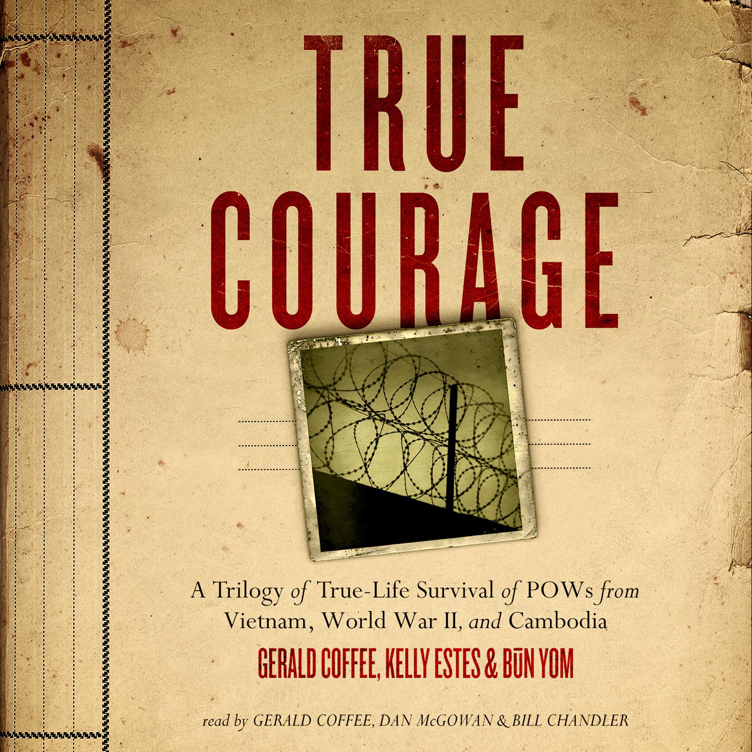 True Courage (Abridged): A Trilogy of True-Life Survival of POWs from Vietnam, World War II, and Cambodia Audiobook, by Made for Success