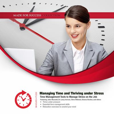 Managing Time and Thriving under Stress Audiobook, by 