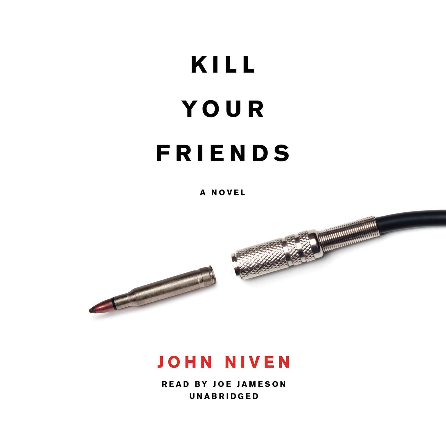 Kill Your Friends: A Novel Audiobook, by John Niven