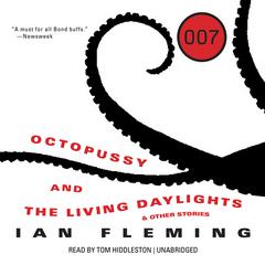Octopussy and The Living Daylights, and Other Stories Audiobook, by Ian Fleming