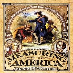 Measuring America: How the United States Was Shaped by the Greatest Land Sale in History Audiobook, by Andro Linklater
