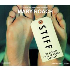 Stiff: The Curious Lives of Human Cadavers Audiobook, by Mary Roach