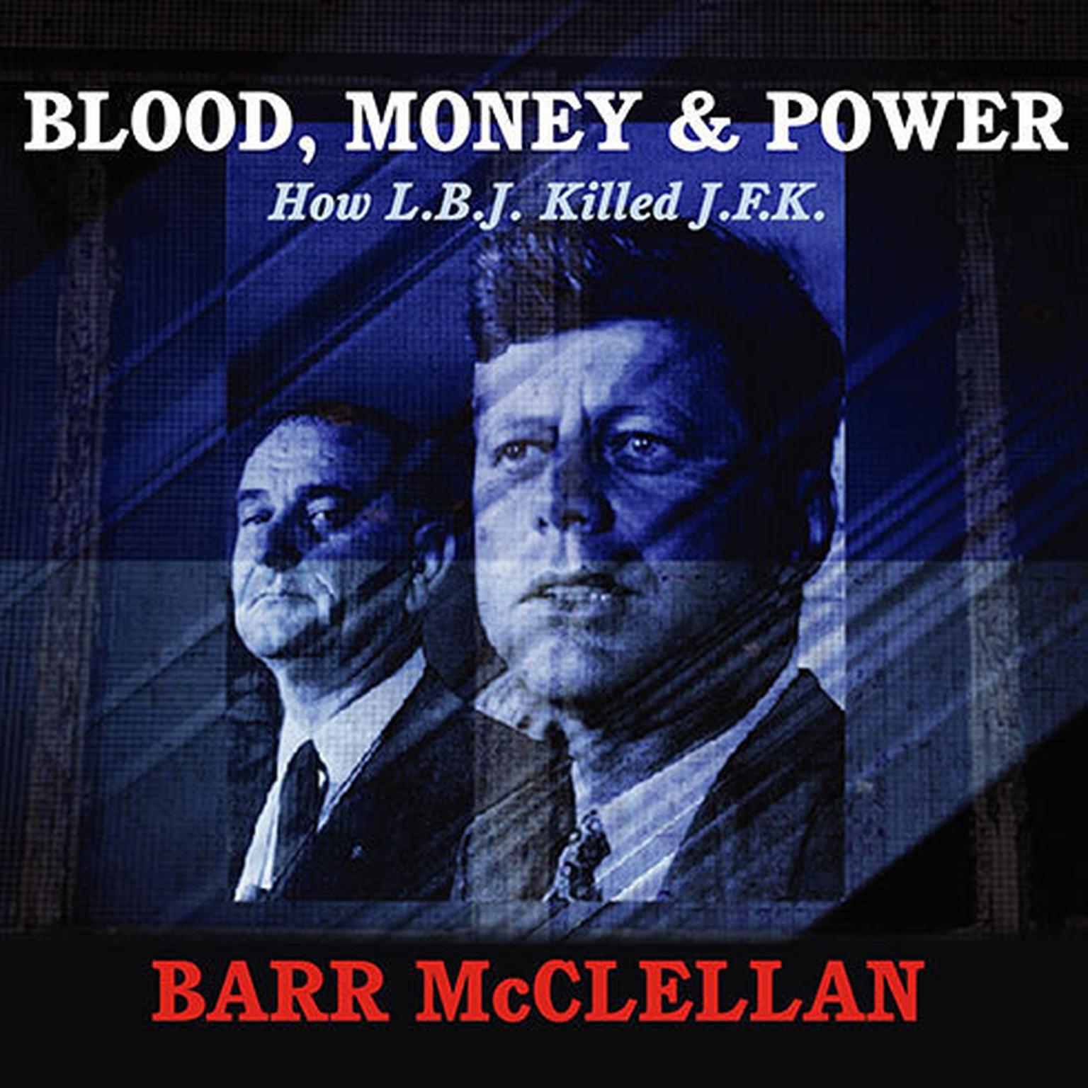 Blood, Money & Power: How L.B.J. Killed J.F.K. Audiobook, by Barr McClellan