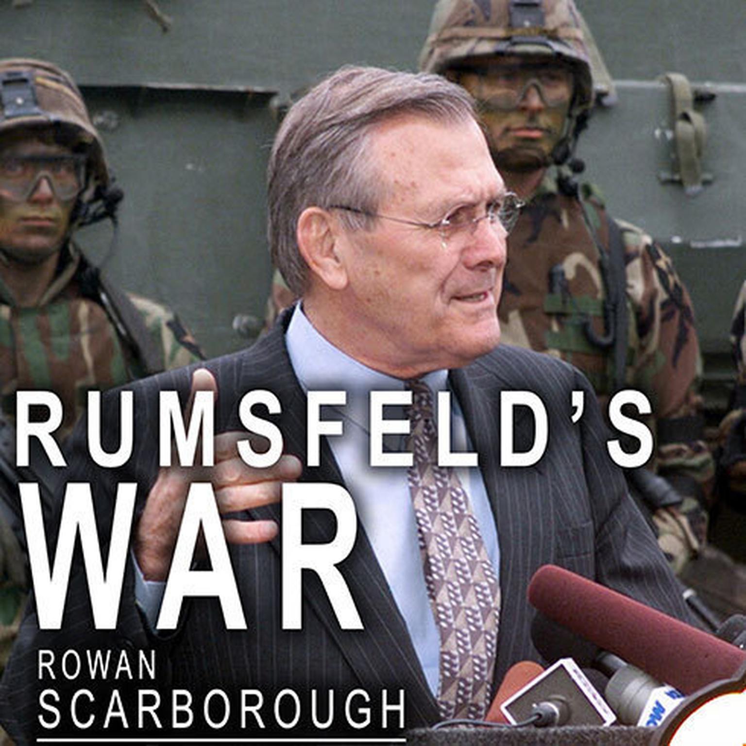 Rumsfelds War: The Untold Story of Americas Anti-Terrorist Commander Audiobook, by Rowan Scarborough