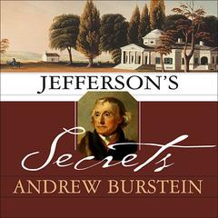 Jeffersons Secrets: Death and Desire at Monticello Audiobook, by Andrew Burstein