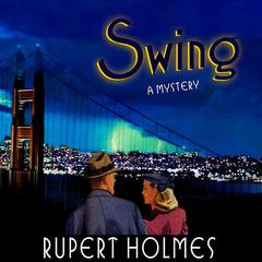 Swing: A Mystery Audiobook, by Rupert Holmes