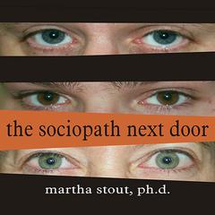 The Sociopath Next Door: The Ruthless Versus the Rest of Us Audiobook, by Martha Stout
