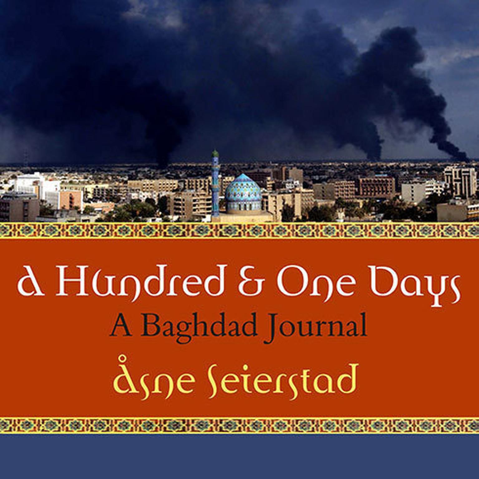 A Hundred and One Days: A Baghdad Journal Audiobook, by Åsne Seierstad