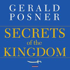 Secrets of the Kingdom: The Inside Story of the Secret Saudi-U.S. Connection Audiobook, by 
