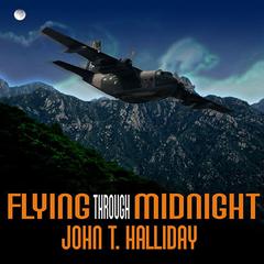 Flying through Midnight: A Pilot's Dramatic Story of His Secret Missions Over Laos During the Vietnam War Audiobook, by John T. Halliday