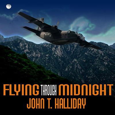 Flying through Midnight: A Pilots Dramatic Story of His Secret Missions Over Laos During the Vietnam War Audiobook, by John T. Halliday