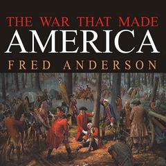 The War That Made America: A Short History of the French and Indian War Audiobook, by Fred Anderson