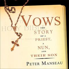 Vows: The Story of a Priest, a Nun, and Their Son Audiobook, by Peter Manseau