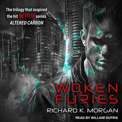 Woken Furies: A Takeshi Kovacs Novel Audiobook, by Richard K. Morgan
