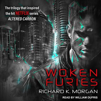 Woken Furies: A Takeshi Kovacs Novel Audiobook, by Richard K. Morgan