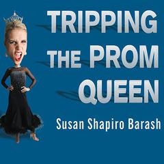 Tripping the Prom Queen: The Truth About Women and Rivalry Audiobook, by Susan Shapiro Barash