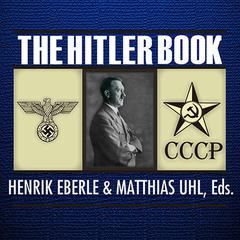 The Hitler Book: The Secret Dossier Prepared for Stalin from the Interrogations of Hitlers Personal Aides Audiobook, by Henrik Eberle
