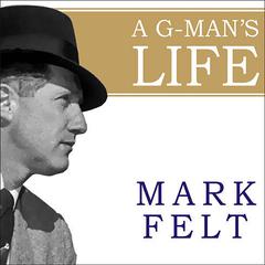 Mark Felt: The Man Who Brought Down the White House Audiobook, by Mark Felt