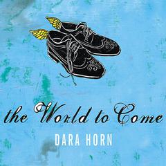 The World to Come Audiobook, by Dara Horn