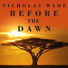 Before the Dawn: Recovering the Lost History of Our Ancestors Audiobook, by Nicholas Wade