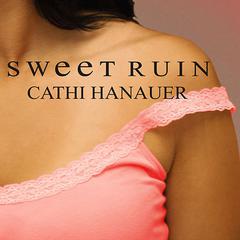 Sweet Ruin Audiobook, by Cathi Hanauer